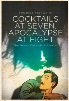 Cocktails at Seven, Apocalypse at Eight: The Derby Cavendish Stories Read online