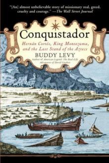 Conquistador: Hernan Cortes, King Montezuma, and the Last Stand of the Aztecs Read online