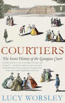 Courtiers: The Secret History of the Georgian Court Read online