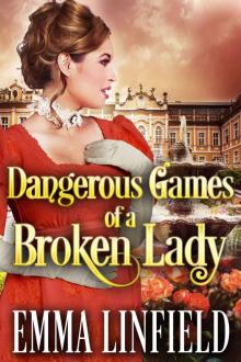 Dangerous Games of a Broken Lady: A Historical Regency Romance Novel Read online