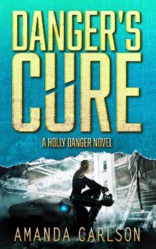Danger's Cure: (Holly Danger Book 4) Read online