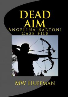 DEAD AIM - Angie Bartoni Case File #3 (Angie Bartoni Case Files Book 1) Read online