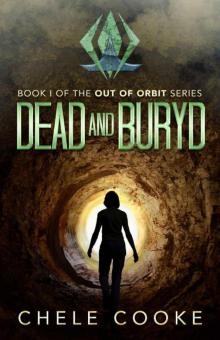 Dead and Buryd: A Dystopian Action Adventure Novel (Out of Orbit Book 1) Read online
