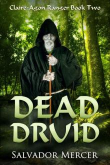 Dead Druid: Claire-Agon Ranger Book 2 (Ranger Series) Read online