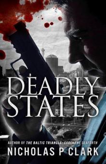 Deadly States (Seaforth Files by Nicholas P Clark Book 2)