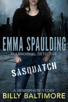 Emma Spaulding Paranormal Detective: Sasquatch (A Hemisphere Story Book 1) Read online