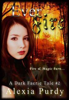 Ever Fire (A Dark Faerie Tale #2) Read online