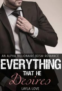 Everything That He Desires (#1) (An Alpha Billionaire BDSM Romance) Read online