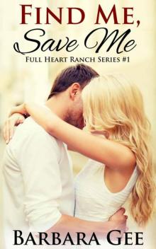 Find Me, Save Me (Full Heart Ranch Series Book 1) Read online