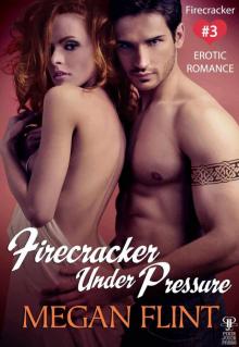 Firecracker Under Pressure - Firecracker #3 (Erotic Romance)