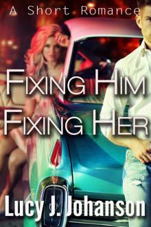 Fixing Him, Fixing Her: A Short Romance