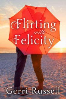 Flirting with Felicity Read online
