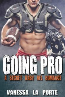 FOOTBALL ROMANCE: SECRET BABY ROMANCE: Going Pro (Bad Boy Alpha Male Pregnancy Romance) (Contemporary New Adult Sports Romance) Read online