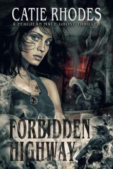 Forbidden Highway (Peri Jean Mace Ghost Thrillers Book 5)