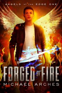 Forged by Fire (Angels at the Edge Book 1) Read online