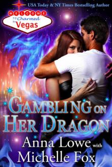 Gambling on Her Dragon (Charmed in Vegas Book 2) Read online