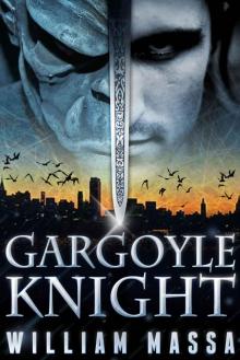 Gargoyle Knight: A Dark Urban Fantasy Read online