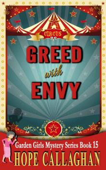 Greed with Envy (Garden Girls Christian Cozy Mystery Series Book 15) Read online