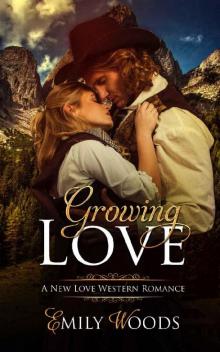 Growing Love (New Love Western Romance Book 2) Read online