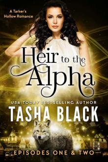 Heir to the Alpha: Episodes 1 & 2: A Tarker’s Hollow Serial Read online