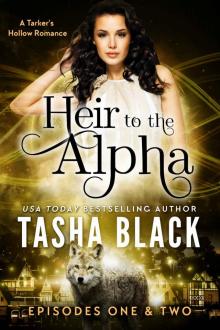 Heir to the Alpha: Episodes 1 & 2: A Tarker’s Hollow Serial
