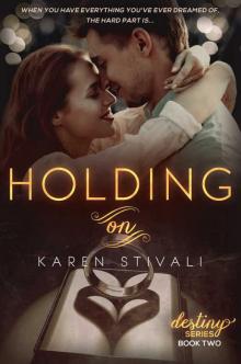 HOLDING ON (The Destiny Series Book 2) Read online