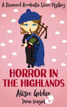 Horror in the Highlands (A Reverend Annabelle Dixon Cozy Mystery Book 5)