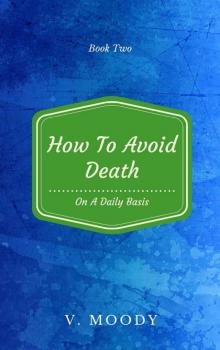 How To Avoid Death On A Daily Basis: Book Two Read online