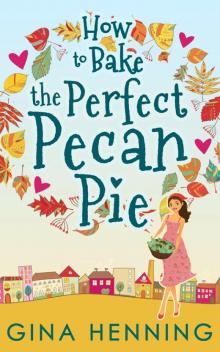 How to Bake the Perfect Pecan Pie Read online