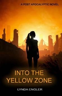 Into the Yellow Zone: A POST APOCALYPTIC NOVEL (Into the Outside Book 2) Read online