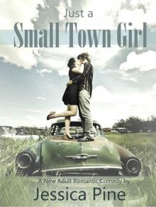 Just A Small Town Girl: A New Adult Romantic Comedy Read online