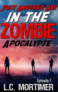 Just Another Day in the Zombie Apocalypse (Episode 7) Read online