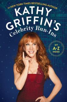 Kathy Griffin's Celebrity Run-Ins Read online