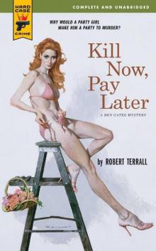 Kill Now, Pay Later (Hard Case Crime (Mass Market Paperback))