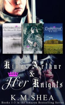 [King Arthur and Her Knights 01.0 - 03.0] Enthroned, Enchanted, Embittered
