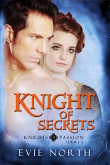 KNIGHT OF SECRETS (Knights of Passion Series 2) Read online