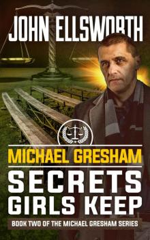 Legal Thriller: Michael Gresham: Secrets Girls Keep: A Courtroom Drama (Michael Gresham Legal Thriller Series Book 2) Read online