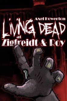 Living Dead at Zigfreidt & Roy