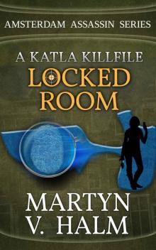 Locked Room - A Katla KillFile (Amsterdam Assassin Series) Read online