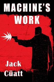 Machine's Work: A Hyper-Violent Crime Thriller (Assassination City Book 1) Read online