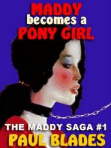 MADDY BECOMES A PONY GIRL [THE MADDY SAGA BOOK #1] Read online