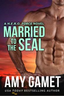 Married to the SEAL (HERO Force Book 4) Read online
