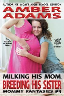 Milking His Mom, Breeding His Sister (Lactating - Mommy - Sibling Fantasies) Read online