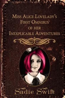 Miss Alice Lovelady's First Omnibus of her Inexplicable Adventures Read online