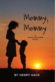 Mommy, Mommy : A Danny Boyland Novel Read online