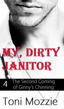 My Dirty Janitor Book 4: The Second Coming of Ginny's Chinning: An Oral Sex Adventure Read online