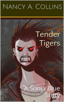 Nancy A Collins - [Sonja Blue 09] - Tender Tigers Read online