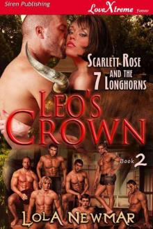 Newmar, Lola - Leo's Crown [Scarlett Rose and the Seven Longhorns 2] (Siren Publishing LoveXtreme Forever) Read online