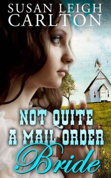 Not Quite A Mail Order Bride (Mail Order Brides) Read online
