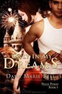 Only In My Dreams: Halle Pumas, Book 5 Read online